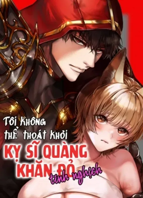 Truyện tranh Tôi không thể thoát khỏi Kỵ sĩ quàng khăn đỏ tinh nghịch